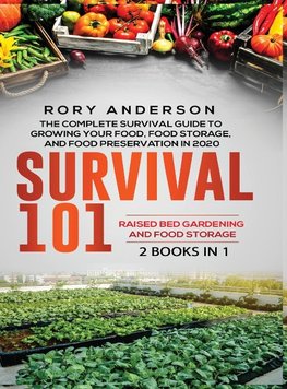 Survival 101 Raised Bed Gardening AND Food Storage