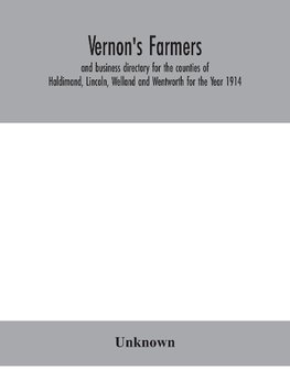 Vernon's farmers and business directory for the counties of Haldimand, Lincoln, Welland and Wentworth for the Year 1914