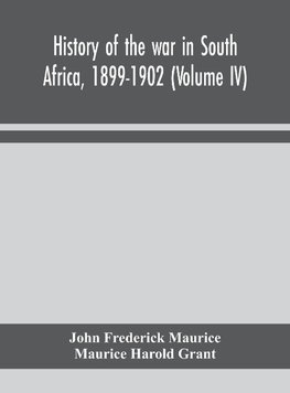 History of the war in South Africa, 1899-1902 (Volume IV)