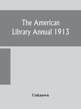 The American library annual 1913