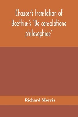 Chaucer's translation of Boethius's "De consolatione philosophiae"