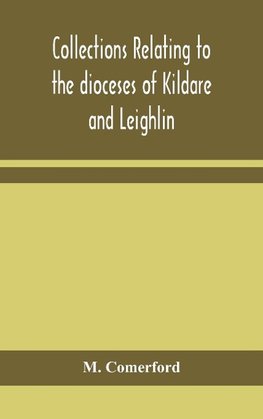 Collections relating to the dioceses of Kildare and Leighlin