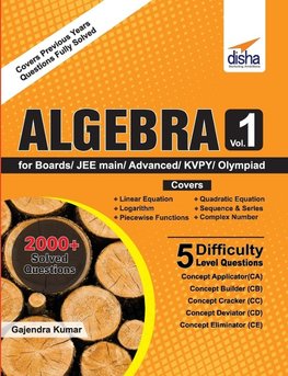 Algebra Vol 1 for Boards/ JEE Main/ Advanced/ Olympiads/ KVPY