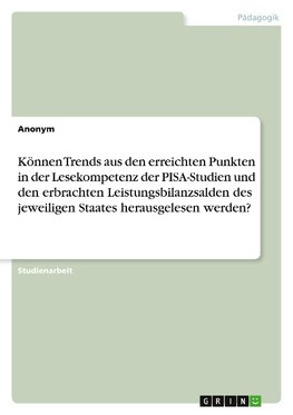 Können Trends aus den erreichten Punkten in der Lesekompetenz der PISA-Studien und den erbrachten Leistungsbilanzsalden des jeweiligen Staates herausgelesen werden?