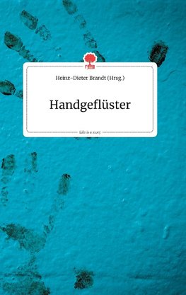 Handgeflüster. Life is a Story