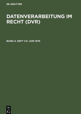 Datenverarbeitung im Recht (DVR), Band 4, Heft 1/2, Juni 1975