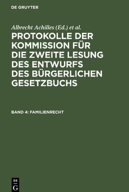 Protokolle der Kommission für die zweite Lesung des Entwurfs des Bürgerlichen Gesetzbuchs, Band 4, Familienrecht