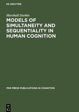 Models of Simultaneity and Sequentiality in Human Cognition