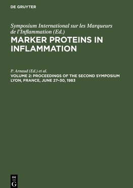 Marker Proteins in Inflammation, Volume 2, Proceedings of the Second Symposium Lyon, France, June 27-30, 1983