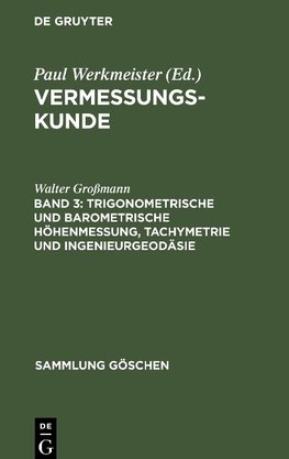 Vermessungskunde, Band 3, Trigonometrische und barometrische Höhenmessung, Tachymetrie und Ingenieurgeodäsie