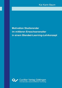 Motivation Studierender im mittleren Erwachsenenalter in einem Blended-Learning-Lehrkonzept