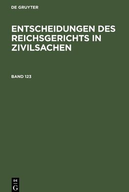 Entscheidungen des Reichsgerichts in Zivilsachen, Band 123, Entscheidungen des Reichsgerichts in Zivilsachen Band 123