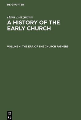 A History of the Early Church, Volume 4, The Era of the Church Fathers