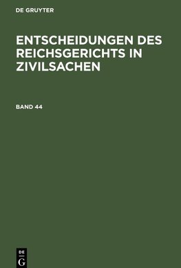 Entscheidungen des Reichsgerichts in Zivilsachen, Band 44, Entscheidungen des Reichsgerichts in Zivilsachen Band 44