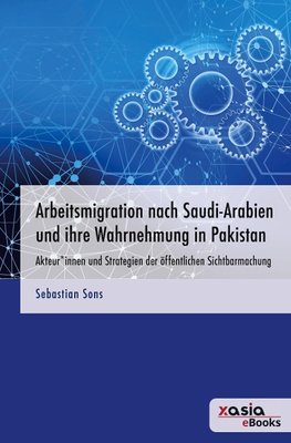 Arbeitsmigration nach Saudi-Arabien und ihre Wahrnehmung in Pakistan