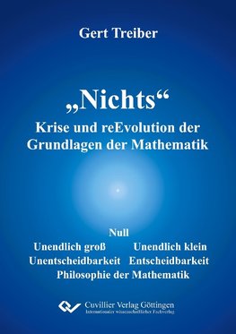 "Nichts". Krise und reEvolution der Grundlagen der Mathematik