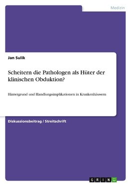 Scheitern die Pathologen als Hüter der klinischen Obduktion?