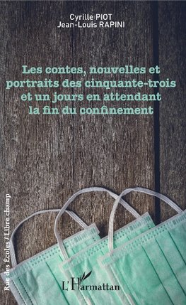 Les contes, nouvelles et portraits des cinquante-trois et un jours en attendant la fin du confinement