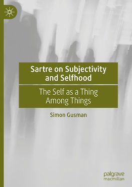 Sartre on Subjectivity and Selfhood