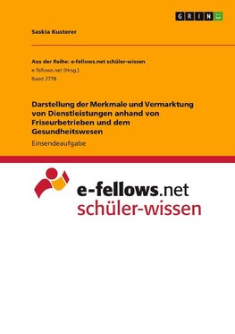 Darstellung der Merkmale und Vermarktung von Dienstleistungen anhand von Friseurbetrieben und dem Gesundheitswesen