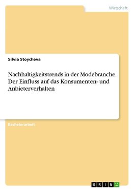 Nachhaltigkeitstrends in der Modebranche. Der Einfluss auf das Konsumenten- und Anbieterverhalten