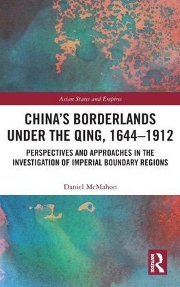 China's Borderlands under the Qing, 1644-1912