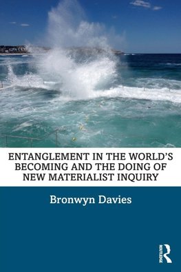 Entanglement in the World's Becoming and the Doing of New Materialist Inquiry