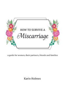 How to Survive a Miscarriage