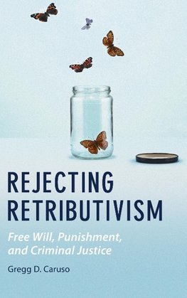 Rejecting Retributivism