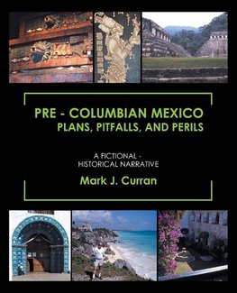 Pre - Columbian Mexico Plans, Pitfalls, and Perils