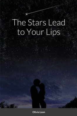 The Stars Lead to Your Lips