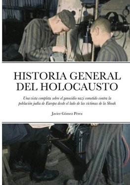 HISTORIA GENERAL DEL HOLOCAUSTO