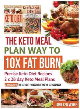 The Keto Meal Plan Way To 10x Fat Burn