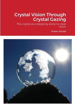 Crystal Vision Through Crystal Gazing