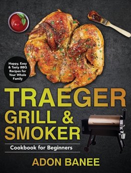 Traeger Grill & Smoker Cookbook for Beginners