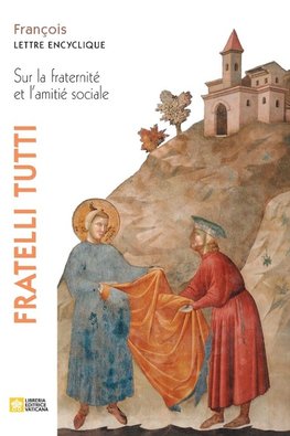 Fratelli tutti. Lettre encyclique sur la fraternité et l'amitié sociale