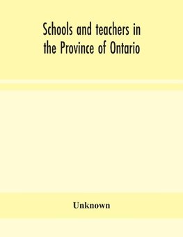 Schools and teachers in the Province of Ontario; Elementary, Secondary, Vocational, Normal and Model Schools November 1937