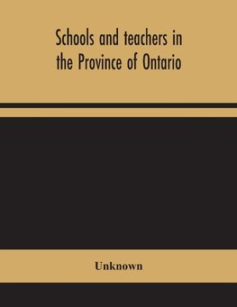 Schools and teachers in the Province of Ontario; Elementary, Secondary, Vocational, Normal and Model Schools November 1946