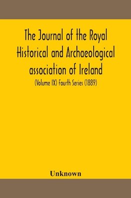 The journal of the Royal Historical and Archaeological association of Ireland