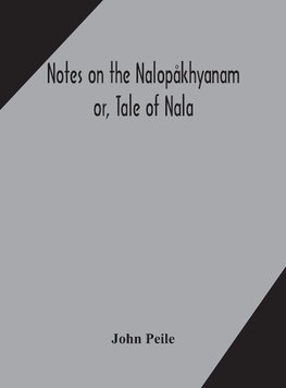 Notes on the Nalopåkhyanam; or, Tale of Nala