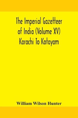 The Imperial gazetteer of India (Volume XV) Karachi To Kotayam