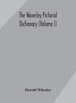 The Waverley pictorial dictionary (Volume I)