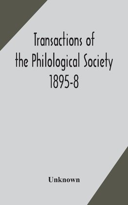 Transactions of the Philological Society 1895-8