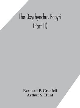 The Oxyrhynchus papyri (Part II)