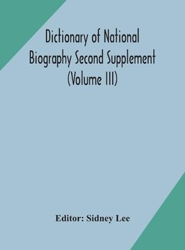 Dictionary of national biography Second Supplement (Volume III)