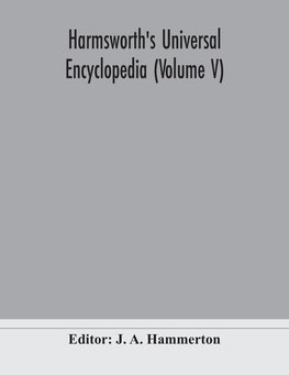 Harmsworth's Universal encyclopedia (Volume V)