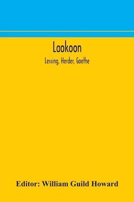 Laokoon; Lessing, Herder, Goethe