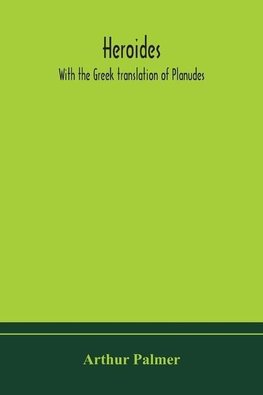 Heroides. With the Greek translation of Planudes