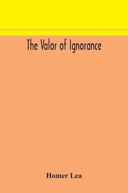 The valor of ignorance