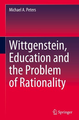 Wittgenstein, Education and the Problem of Rationality